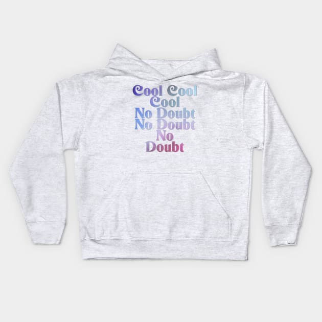 Cool Cool Cool No Doubt No Doubt No Doubt Kids Hoodie by trubble